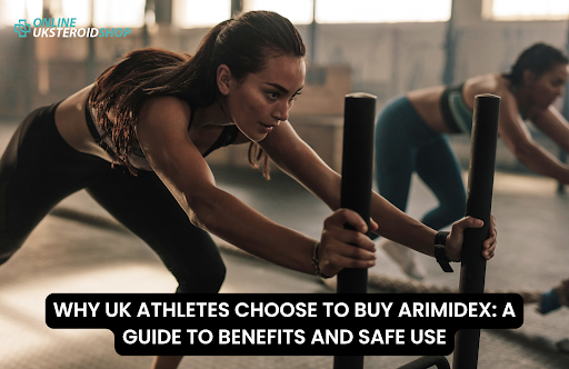 WHY UK ATHLETES CHOOSE TO BUY ARIMIDEX ?